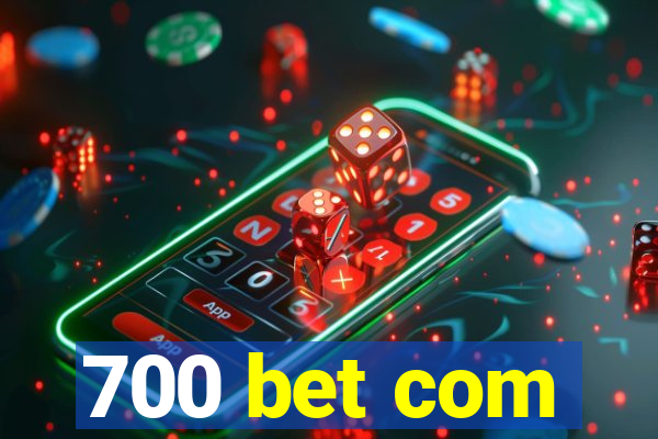 700 bet com